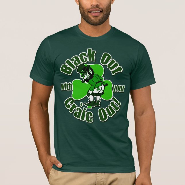Schwärzen Sie heraus mit Ihrem Craic heraus! T-Shirt (Vorderseite)