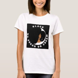 Schwärzen Sie keinen Zucker oder Creme T-Shirt