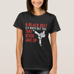 Schwarzer Gürtel nie geben Karate Taekwondo Inspir T-Shirt
