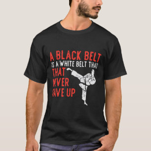 Schwarzer Gürtel nie geben Karate Taekwondo Inspir T-Shirt