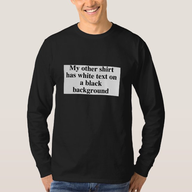 Schwarzer Text auf einem weißen Hintergrund T-Shirt (Vorderseite)