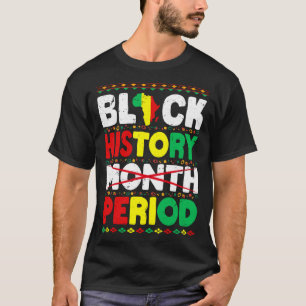 Schwarzgeschichte Monatszeit BHM Afrikanischer Ame T-Shirt