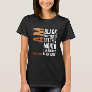 Schwarzheit Schwarz jeden Monat schwarze Geschicht T-Shirt