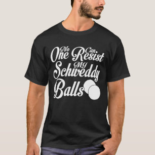 Schweddy Balls niemand kann meine Schweddy Balls a T-Shirt