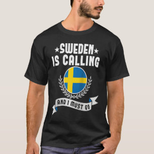 Schweden ruft und ich muss Souvenirs schwedisch ge T-Shirt