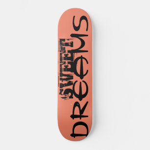 SCHWEET DREAMS Skateboard