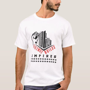 Schweigen baut Imperien (Motivierendes Design ) T-Shirt