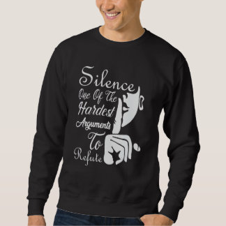 Schweigen ist eines der schwierigsten Argumente -  Sweatshirt