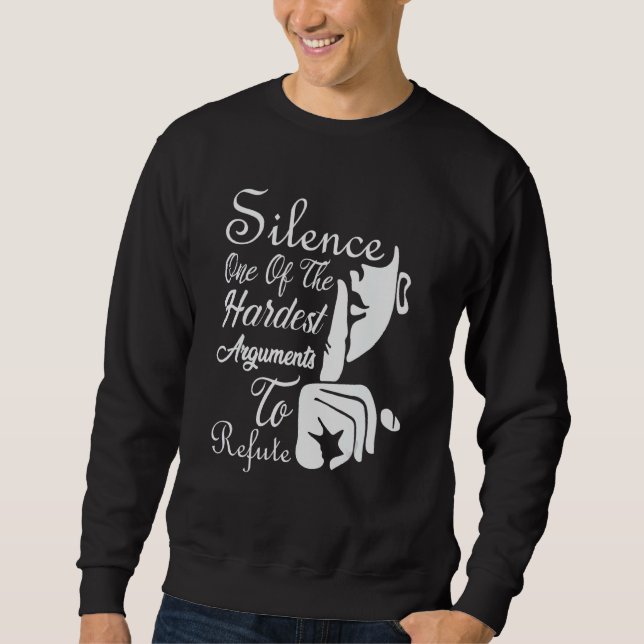 Schweigen ist eines der schwierigsten Argumente -  Sweatshirt (Vorderseite)
