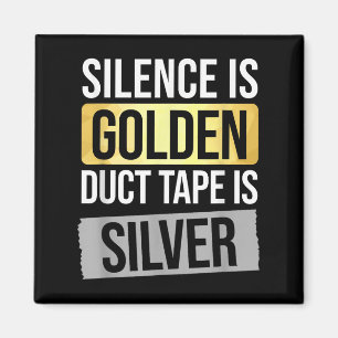 Schweigen ist Gold, aber Ducktape ist Silber Sarca Magnet