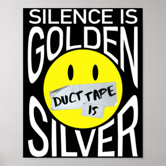 Schweigen ist goldenes Duck-Tape ist silberner lus Poster