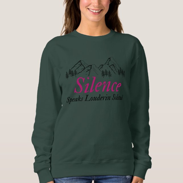 Schweigen spricht lauter | Inspirierend Sweatshirt (Vorderseite)