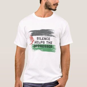 Schweigen unterstützt den Unterdrücker   Palästina T-Shirt