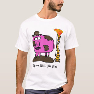 Schwein, dort ist Schlamm T-Shirt