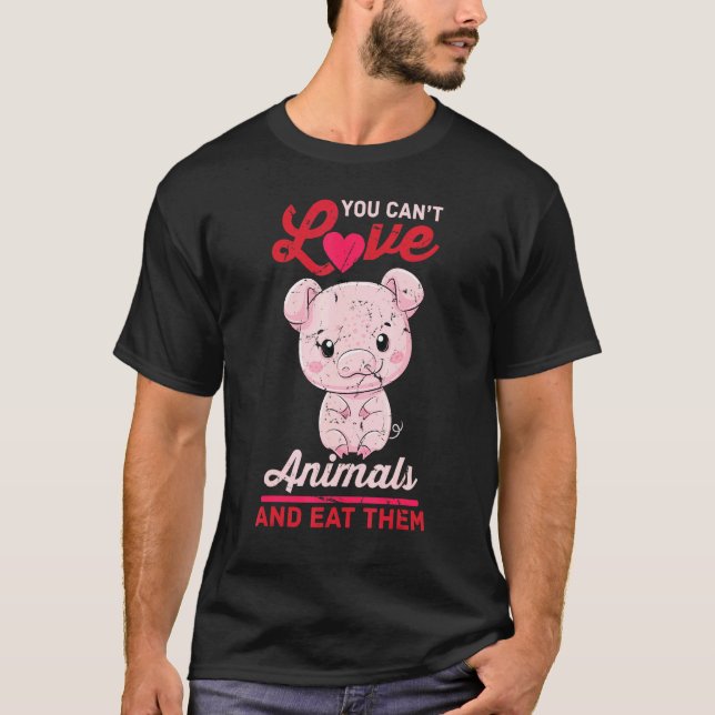Schwein - Sie können keine Lieben und essen sie -  T-Shirt (Vorderseite)