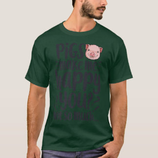 Schweine machen mich glücklich, dass du nicht so v T-Shirt
