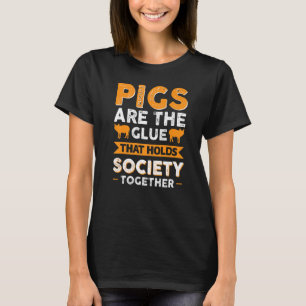 Schweine sind der Klebstoff, der die Gesellschaft T-Shirt