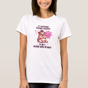Schweine, wenn das Schwitzen Kalorien gebrannt hat T-Shirt