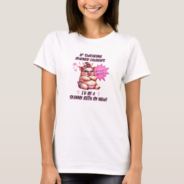 Schweine, wenn das Schwitzen Kalorien gebrannt hat T-Shirt (Vorderseite)