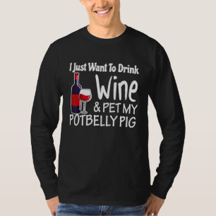 Schweine wollen nur Wein trinken Streichle mein Hä T-Shirt