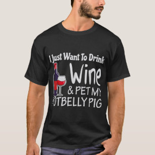 Schweine Wollte einfach, Wein zu trinken Haustier  T-Shirt