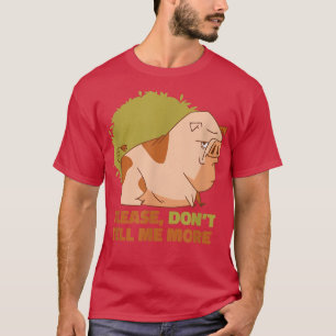 Schweinefleisch Cartoon Bitte sag mir nicht mehr f T-Shirt