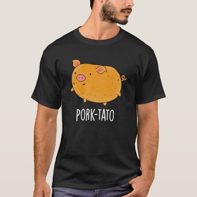Schweinefleisch-Kartoffel Funny Potato Pun Dark BG T-Shirt (Vorderseite)