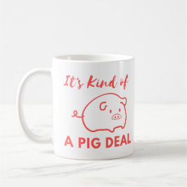 Schweinefleisch-Spaß: Es ist eine Art "BIG-Deal" Kaffeetasse