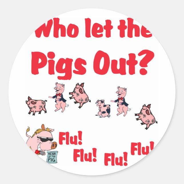 Schweinegrippe - Wer ließ die SCHWEINE heraus? Gri Runder Aufkleber (Vorderseite)