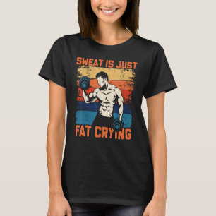 Schweiß ist einfach fettglänzend lustige Übungsmot T-Shirt