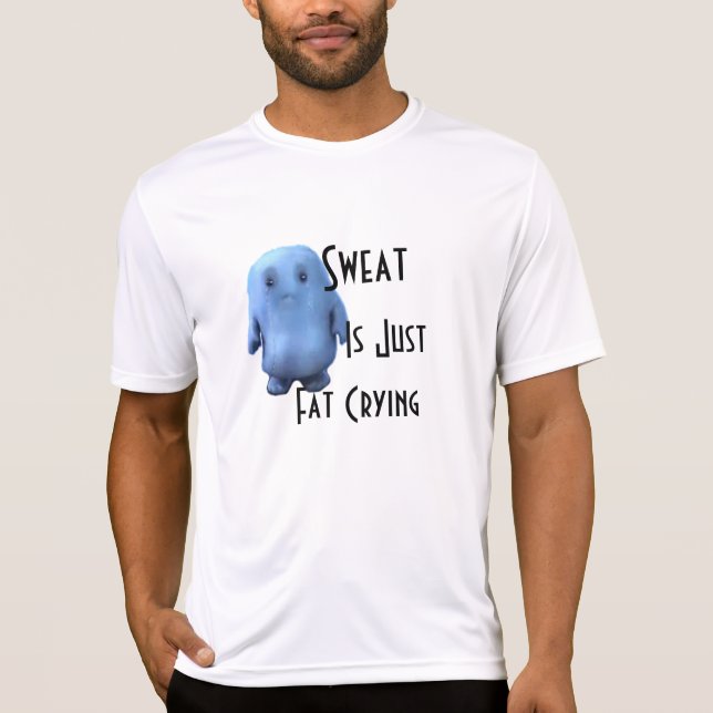 Schweiß ist fettes gerade schreien T-Shirt (Vorderseite)