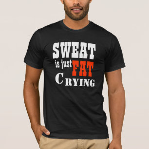 Schweiß ist gerade fette schreiende 2! T-Shirt