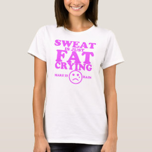 Schweiß ist gerade fette schreiende Fitness T-Shirt