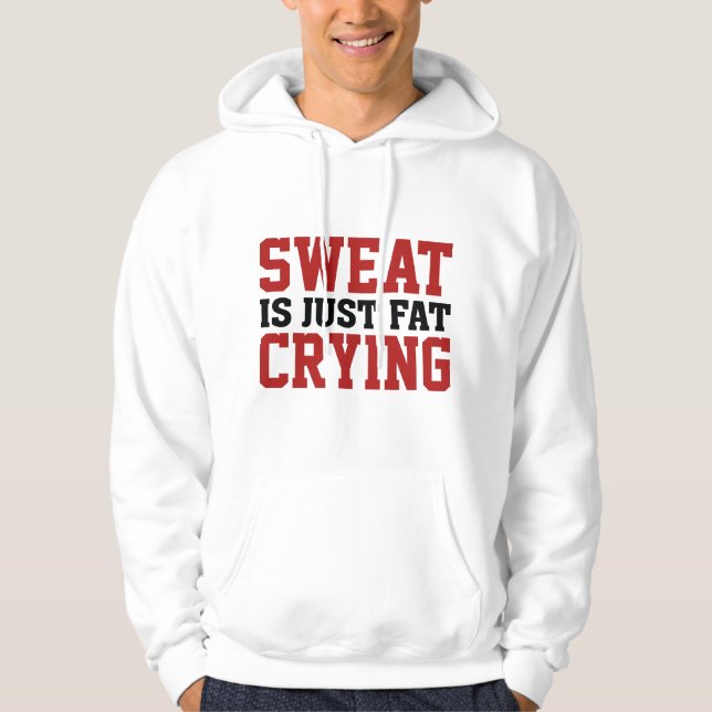Schweiß ist nur fettgeweint hoodie (Vorderseite)