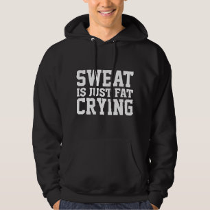 Schweiß ist nur weinendes Fett Hoodie