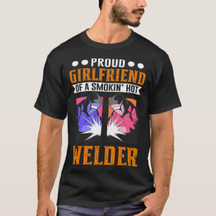 Schweißarbeit für Metallarbeiter-Freundin T-Shirt
