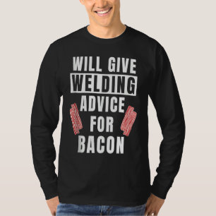 Schweißberatung für Männer für Bacon Weld Metallbe T-Shirt