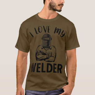 Schweißen I Liebe My Welder T-Shirt