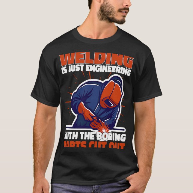 Schweißen ist nur Engineering, aber nicht langweil T-Shirt (Vorderseite)