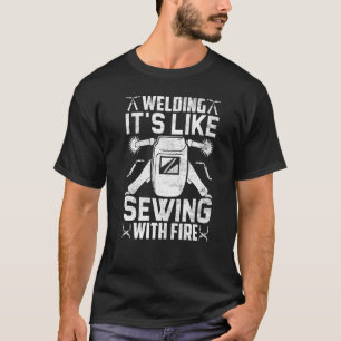 Schweißen ist wie das Nähen mit Feuerwerkskörpern T-Shirt