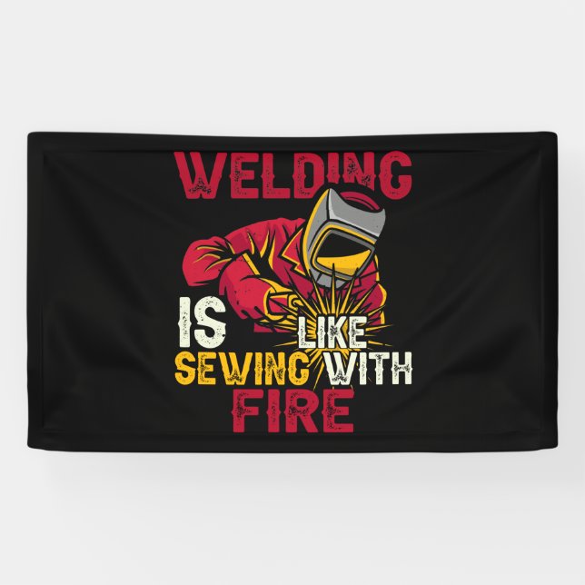 Schweißen ist wie mit Feuer nähen Banner (Horizontal)