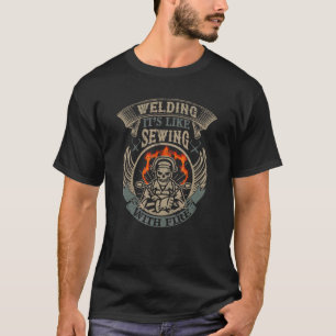 Schweißen ist wie Nähen mit Feuer Metalsmith Fabr T-Shirt