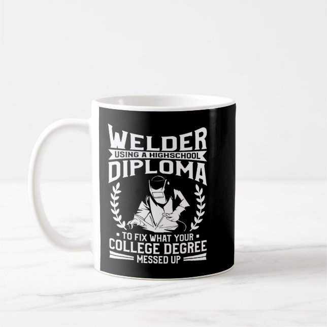 Schweißen mit einem High School-Diplom zur Korrekt Kaffeetasse (Links)