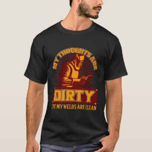 Schweißen von Spezialisten mit schmutzigen Gedanke T-Shirt