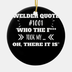 Schweißer, der mein Werkzeug lustige humorvolle Zi Keramik Ornament