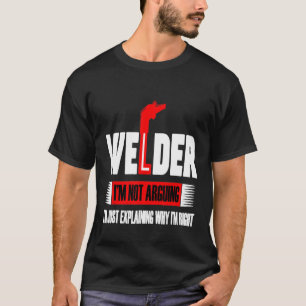 Schweißer Ich streite nicht, ich erkläre nur, waru T-Shirt