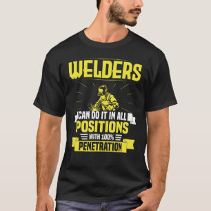 Schweißer können dies in allen Positionen tun Schw T-Shirt