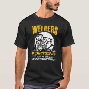 Schweißer können es in allen Positionen bis 2013 W T-Shirt