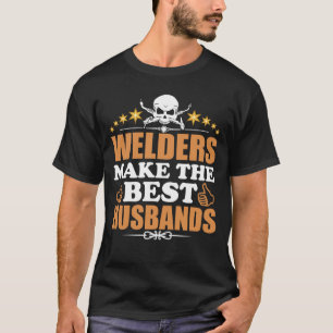 Schweißer machen die besten Ehemänner T-Shirt