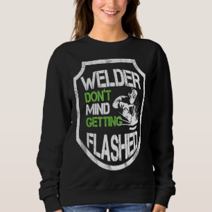 Schweißer macht es nichts aus, geblitzt zu werden sweatshirt